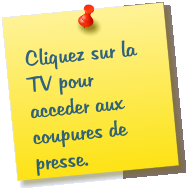 Cliquez sur la TV pour acceder aux coupures de presse.